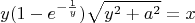 $$y(1-e^{-\frac{1}{y}}) \sqrt{y^2+a^2}=x$$