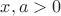 $x, a>0$