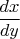 $\dfrac{dx}{dy}$