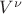 $V^{\nu}$