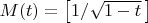 $M(t)=\left[1/\sqrt{1-t}\,\right]$