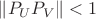 $\| P_U P_V \| < 1$