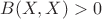 $B(X,X)>0$