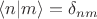 $\langle n|m\rangle=\delta_{nm}$