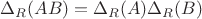 $\Delta_R(AB)=\Delta_R(A)\Delta_R(B)$