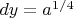 $dy=a^{1/4}$
