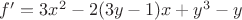 $f'=3x^2-2(3y-1)x+y^3-y$