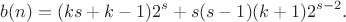 $$b(n)=(ks+k-1)2^s+s(s-1)(k+1)2^{s-2}.$$
