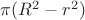 $\pi(R^2-r^2)$