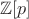 $\mathbb{Z} [p]$