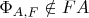 $\Phi_{A,F}\notin FA$