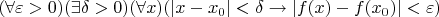 $$
(\forall \varepsilon > 0)(\exists \delta > 0)(\forall x)(|x-x_0| < \delta \rightarrow |f(x)-f(x_0)| < \varepsilon)
$$