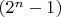 $(2^{n}-1)$