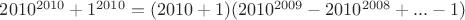 $2010^{2010} + 1^{2010}}= (2010 + 1)({2010^{2009}} - {2010^{2008}} + ... - 1)$