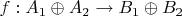 $f:A_1\oplus A_2\to B_1\oplus B_2$