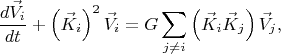 $$
\frac{d \vec{V}_{i} }{dt} + \left( \vec{K}_{i} \right)^2 \vec{V}_{i} = G \sum_{j \ne i} \left( \vec{K}_{i} \vec{K}_{j} \right) \vec{V}_{j},
$$
