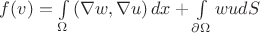 $f(v)=\int\limits_\Omega {\left( {\nabla w,\nabla u}\right)dx}+\int\limits_{\partial \Omega }{wudS}$