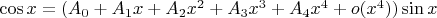 $\cos x=(A_0+A_1x+A_2x^2+A_3x^3+A_4x^4+o(x^4))\sin x$