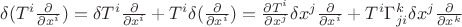 $\delta(T^i \frac{\partial}{\partial x^i}) = \delta T^i \frac{\partial}{\partial x^i} + T^i \delta(\frac{\partial}{\partial x^i}) = \frac{\partial T^i}{\partial x^j} \delta x^j \frac{\partial}{\partial x^i} + T^i \Gamma^k_{ji} \delta x^j \frac{\partial}{\partial x^k}$