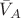 $\bar{V}_A$
