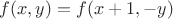 $f(x,y)=f(x+1,-y)$