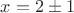 $x=2\pm1$
