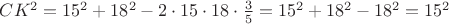 $CK^2=15^2+18^2-2\cdot 15\cdot 18\cdot \frac{3}{5}=15^2+18^2-18^2=15^2$ $CK^2=15^2+18^2-2\cdot 15\cdot 18\cdot \frac{3}{5}=15^2+18^2-18^2=15^2$