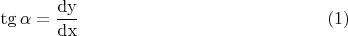 $$\tg \alpha=\frac{\mathrm{dy} }{\mathrm{dx} } \eqno{(1)}$$