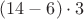 $(14-6)\cdot{3}$