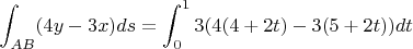 $\displaystyle\int_{AB}(4y-3x)ds = \displaystyle\int_{0}^{1}3(4(4+2t)-3(5+2t))dt$