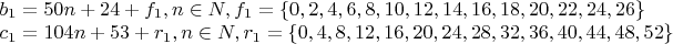 $\begin{array}{l}
 b_1  = 50n + 24 + f_1 , n \in N, f_1  = \{ 0,2,4,6,8,10,12,14,16,18,20,22,24,26\}  \\ 
 c_1  = 104n + 53 + r_1 , n \in N, r_1  = \{ 0,4,8,12,16,20,24,28,32,36,40,44,48,52\}  \\ 
 \end{array}
$