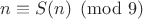 $n \equiv S(n) \pmod{9}$