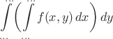 $\displaystyle\int\limits_{...}^{...}\biggl(\int\limits_{...}^{...} f(x,y)\,dx\biggr)\,dy$