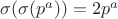 $\sigma(\sigma(p^a))=2p^a$