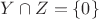 $Y\cap Z=\left\lbrace 0 \right\rbrace$