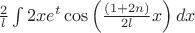 $\frac2l\int2xe^t\cos\left(\frac{(1+2n)}{2l}x\right)dx$