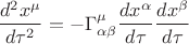 $$\frac{d^2x^{\mu}}{d\tau^2}=-\Gamma^{\mu}_{\alpha \beta} \frac{dx^{\alpha}}{d\tau} \frac{dx^\beta}{d\tau}$$