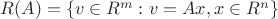 $R(A) = \{v \in R^m : v = Ax, x \in R^n\}$ $R(A) = \{v \in R^m : v = Ax, x \in R^n\}$