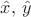 $\hat{x},\,\hat{y}$