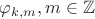 $\varphi_{k,m},m\in \mathbb{Z}$