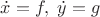 $\dot x = f,\;\dot y = g$