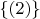 $\left\{ \left(2\right)\right\}$