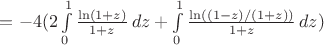 $= -4(2\int\limits_0^1\frac{\ln(1+z)}{1+z}\,dz+\int\limits_0^1\frac{\ln((1-z)/(1+z))}{1+z}\,dz)$