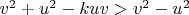 $v^2+u^2-kuv>v^2-u^2$