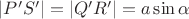 $|P'S'|=|Q'R'|=a\sin\alpha$