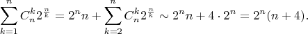 $$\sum\limits_{k=1}^{n} C_n^{k} 2^\frac{n}{k}=2^{n} n+\sum_{k=2}^{n} C_n^{k} 2^\frac{n}{k}\sim 2^n n +4\cdot 2^{n}=2^{n}(n+4).$$