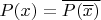 $P(x)=\overline {P(\overline {x})}$