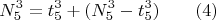 $$ N_5^3 = t_5^3+ ( N_5^3-t_5^3 )\qquad \e (4) $$