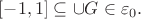 $[-1, 1] \subseteq \cup G \in \varepsilon_0.$