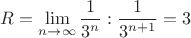 $R=\lim\limits_{n \to \infty}\dfrac{1}{3^n}:{\dfrac{1}{3^{n+1}}=3$